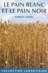 Le pain blanc et le pain noir. Vol. 1 - Hubert Loisel