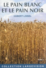 Le pain blanc et le pain noir. Vol. 2 - Hubert Loisel