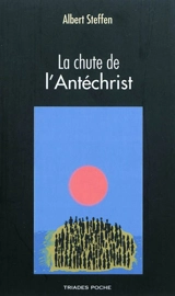 La chute de l'Antéchrist : esquisse dramatique en trois actes - Albert Steffen