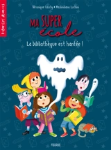 Ma super école. La bibliothèque est hantée ! - Véronique Cauchy