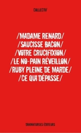 Madame Renard ; Saucisse bacon ; Votre crucifixion ; Le No-pain réveillon ; Ruby pleine de marde ; Ce qui dépasse