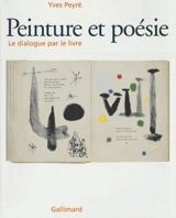Peinture et poésie : le dialogue par le livre (1874-2000) - Yves Peyré