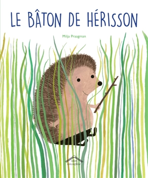 Le bâton de Hérisson - Milja Praagman