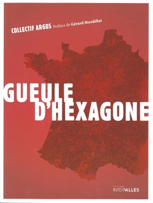 Gueule d'Hexagone - Collectif Argos (Paris)