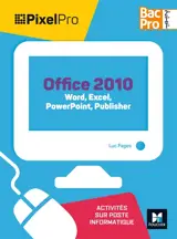 Office 2010 : Word, Excel, PowerPoint, Publisher, bac pro 2de, 1re, terminale : activités sur poste informatique - Luc Fages
