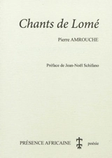 Chants de Lomé : poèmes - Pierre Amrouche