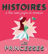 Les princesses : histoires à lire avec papa et maman - Elisabeth Gausseron
