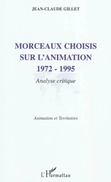 Morceaux choisis sur l'animation : 1972-1995 : analyse critique - Jean-Claude Gillet