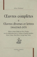 Oeuvres complètes. Vol. 2. Oeuvres diverses et lettres 1864, 1865-1870 - Arthur Rimbaud
