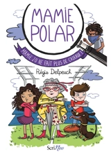 Mamie Polar. Mamie Jo ne fait plus de cadeaux ! - Régis Delpeuch