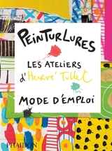 Peinturlures : les ateliers d'Hervé Tullet : mode d'emploi - Hervé Tullet