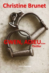 Gwen, adieu... : thriller - Christine Brunet