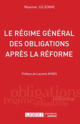 Le régime général des obligations après la réforme - Maxime Julienne