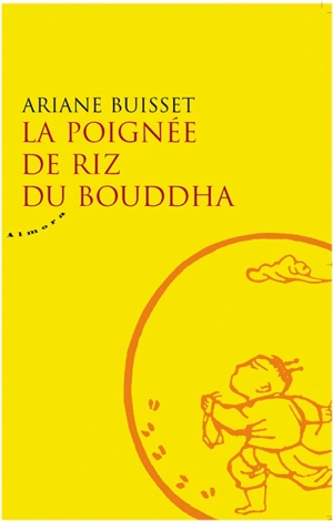 La poignée de riz du Bouddha - Ariane Buisset
