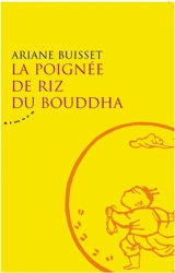 La poignée de riz du Bouddha - Ariane Buisset