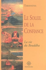Le soleil de la confiance : la vie du Bouddha - Taranatha