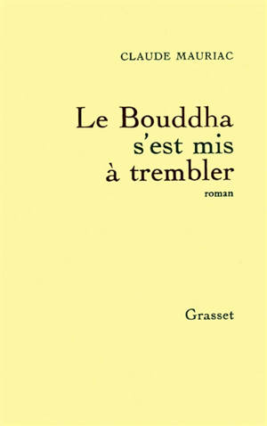 Le Bouddha s'est mis à trembler - Claude Mauriac