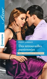 Des retrouvailles passionnées : vengeance et séduction - Penny Jordan