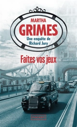 Une enquête de Richard Jury. Faites vos jeux - Martha Grimes