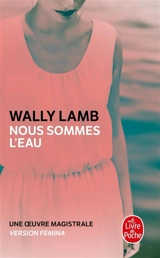 Nous sommes l'eau - Wally Lamb
