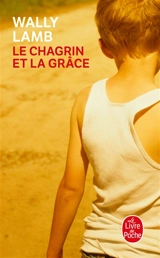 Le chagrin et la grâce - Wally Lamb
