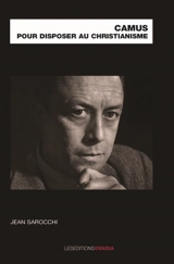 Camus pour disposer au christianisme - Jean Sarocchi