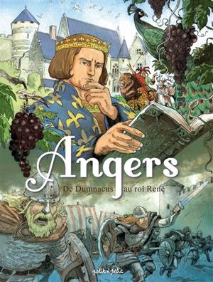 Angers. Vol. 1. De Dumnacus au roi René : de 51 av. J.-C. à 1480 - Julien Moca