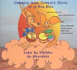Compère loup, compère lièvre et le bon Dieu : conte du Cap-Vert. Lobu ku xibinhu ku nhordés - Aires Semedo