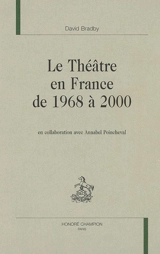Le théâtre en France de 1968 à 2000 - David Bradby