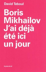 Boris Mikhailov : j'ai déjà été ici un jour - David Teboul