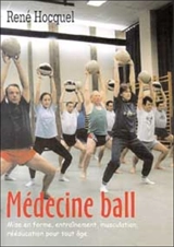 Médecine ball : mise en forme, entraînement, musculation, rééducation pour tout âge - René Hocquel
