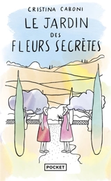 Le jardin des fleurs secrètes - Cristina Caboni
