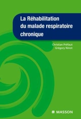 La réhabilitation du malade respiratoire chronique - Christian Préfaut