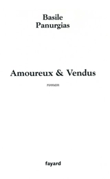 Amoureux et vendus - Basile Panurgias