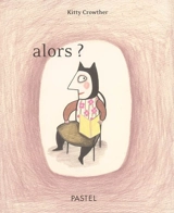 Alors ? - Kitty Crowther