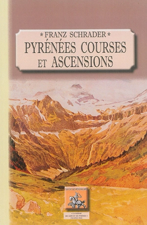 Pyrénées : courses et ascensions - Franz Schrader