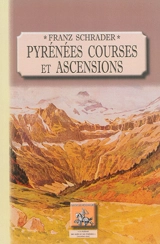 Pyrénées : courses et ascensions - Franz Schrader