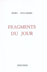 Fragments du jour - Marc Dugardin