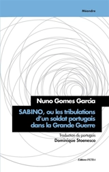Sabino ou Les tribulations d'un soldat portugais dans la Grande Guerre - Nuno Gomes Garcia