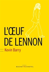 L'oeuf de Lennon - Kevin Barry
