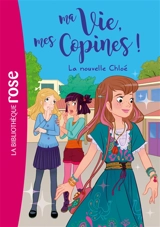 Ma vie, mes copines !. Vol. 8. La nouvelle Chloé - Catherine Kalengula