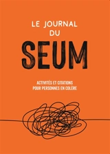 Le journal du seum : activités et citations pour personnes en colère - Claire Berrisford