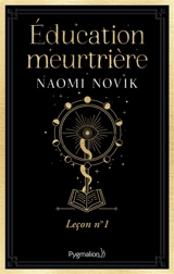 Scholomance. Education meurtrière : leçon n° 1 - Naomi Novik
