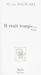 Il était temps... - Myriam Saligari