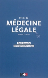 Précis de médecine légale : guide de poche de l'expertise forensique - Romano La Harpe