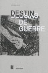 Destins/dessins de guerre - Véronique Koehler