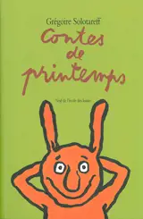 Contes de printemps - Grégoire Solotareff
