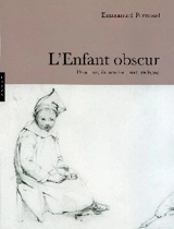 L'enfant obscur : peinture, éducation, naturalisme - Emmanuel Pernoud