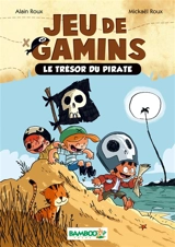 Jeu de gamins. Vol. 1. Le trésor du pirate - Alain Roux