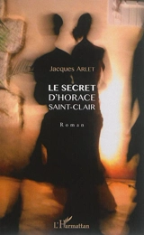 Le secret d'Horace Saint-Clair - Jacques Arlet